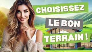 5 Conseils Essentiels pour Choisir le Terrain Idéal pour Construire Votre Maison [upl. by Ethelinda]