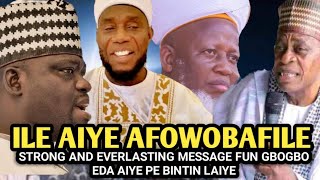 Ile Aiye Afowobafile  STRONG AND EVERLASTING MESSAGE FUN GBOGBO EDA AIYE PE BINTIN LAIYE [upl. by Ecirahs282]