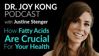 Fatty Acids amp Health Benefits Expert Interview with Justine Stenger on Dr Joy Kong Podcast [upl. by Ellmyer]