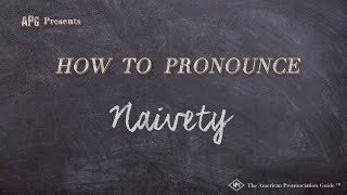 How to Pronounce Naivety Real Life Examples [upl. by Josias958]