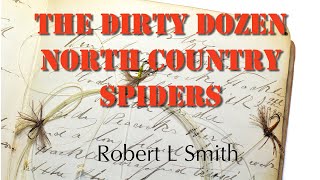 The Dirty Dozen  Fly Tying A selection of North Country Spiders For A Season [upl. by Eniger]