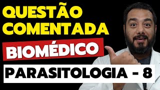 PQ8 Questões Comentadas Concurso Biomédico Parasitologia  Prof Dr Victor Proença  IBAP Cursos [upl. by Claudy]