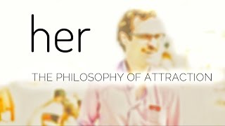 HER  The Philosophy of Attraction ANALYSIS VIDEO ESSAY [upl. by Neelasor235]