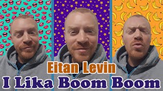 Eitan Levin  I Lika Boom Boom [upl. by Ltney158]