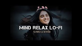 romantic Lofi Mashup 😌 Arijit Singh  Relaxing Music For Happy Mood  atif aslam ♡ [upl. by Elay403]