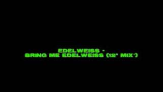 Edelweiss  Bring Me Edelweiss 12quot mix [upl. by Dryfoos]