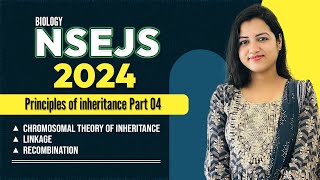 NSEJS 2024 Biology  Principles of Inheritance 04  Chromosomal Theory Linkage Recombination [upl. by Xirtaeb]