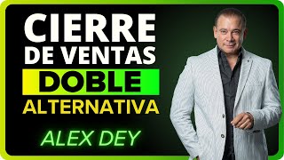 👉 Cierre de Venta DOBLE ALTERNATIVA 💸💸【 Alex Dey 】 [upl. by Ardnuaek]