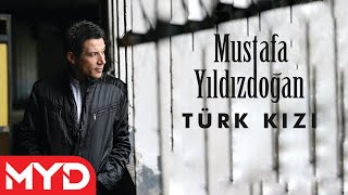 Mustafa Yıldızdoğan  Türk Kızı [upl. by Rimisac]