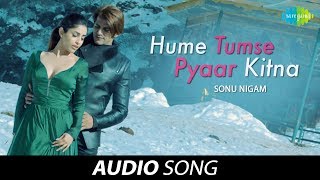 Hume Tumse Pyaar Kitna  Audio  हमें तुम से प्यार कितना  Sonu Nigam Karanvir BohraPriya Banerjee [upl. by Hailee]