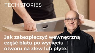 Jak zabezpieczyć wewnętrzną część blatu po wycięciu otworu na zlew lub płytę [upl. by Maddock]