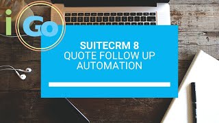 SuiteCRM 8 Quote Follow Up Automation Workflow Example [upl. by Crellen]