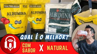 Albumina com Sabor x Natural  Qual é a melhor [upl. by Anauqcaj781]