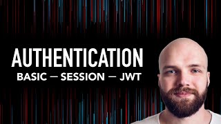 Basic Authentication vs Session Authentication vs JWT Authentication [upl. by Scever]