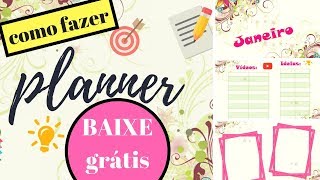 COMO SE ORGANIZAR MELHOR  DIY Planner 2018  BAIXE GRÁTIS OU 💛 Monte seu Planner [upl. by Eugenides]