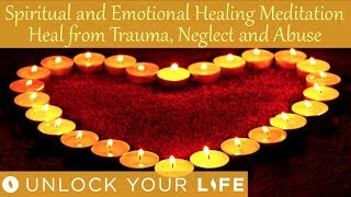 Spiritual Healing Meditation after Neglect Trauma or Narcissistic Abuse Find Your Light [upl. by Richard]