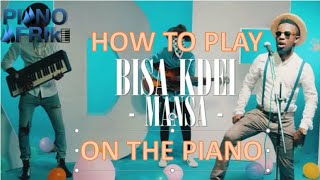 How to play mansa by bisa kdei on the piano BIsa Kdei  Mansa Piano Tutorial [upl. by Htebiram]