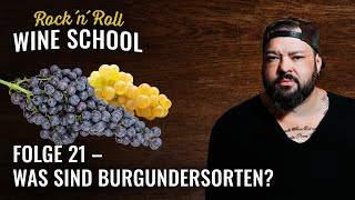 Burgundersorten – welche Rebsorten zählen dazu  Rock N Roll Wine School  Folge 21 [upl. by Ridgley825]