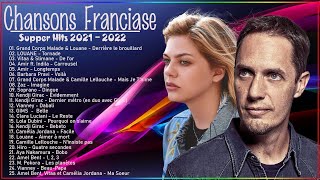 Chansons Francaise 2022 ♪ Grand Corps Malade  Louane Vitaa  Slimane Amir ZazSoprano [upl. by Stephens]