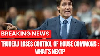 Trudeau Loses Control of House Commons  What’s Next [upl. by Ronn55]