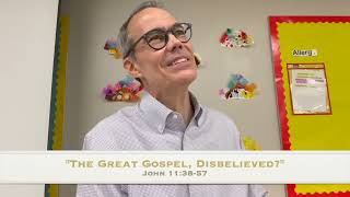 quotThe Great Gospel Disbelievedquot part 1 from John 113857 [upl. by Barbette310]