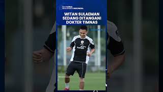 HARI INI BERANGKAT KE BAHRAIN Manajer Timnas Indonesia Ungkap Witan Sulaeman Baru Ditangani Dokter [upl. by Eydnarb753]