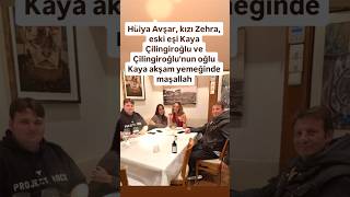 HÜLYA AVŞAR KIZI ZEHRA VE ESKİ EŞİ KAYA ÇİLİNGİROĞLU VE ÇİLİNGİROĞLUNUN OĞLU KAYA İLE AKŞAM YEMEĞİ [upl. by Isdnil]