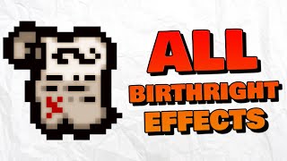 ALL Birthright Effects OLD amp NEW  The Binding of Isaac Repentance [upl. by Enirehtakyram988]