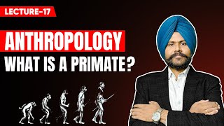 Anthropology Optional UPSC Mains Lecture 17  Human as Primate [upl. by Eisak]