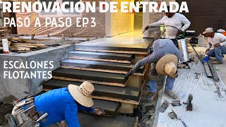 RENOVACIÓN DE ENTRADA PASO A PASO EP3 ESCALONES FLOTANTES MUY MODERNOS [upl. by Retsae]