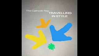 The Cathode Ray  Travelling in Style Official Video [upl. by Eneri]