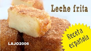 RECETA ESPAÑOLA  LECHE FRITA  Lajo2006 [upl. by Niarbo889]