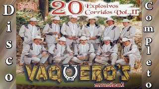 Vaqueros Musical  20 Corridos Explosivos Vol II  Disco Completo [upl. by Esilec895]