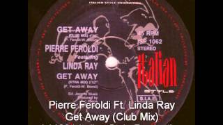 Pierre Feroldi featuring Linda Ray  Get Away Club Mix [upl. by Jonell751]