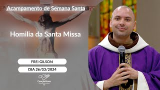 Homilia da Santa Missa  Frei Gilson  26032024 [upl. by Elleinad]