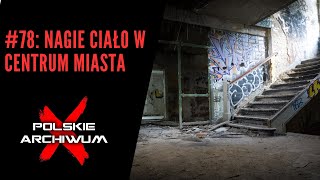 Polskie Archiwum X 78 Nagie zwłoki w centrum miasta [upl. by Icats]