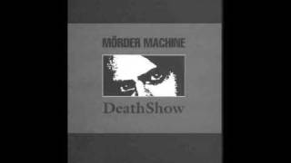 Mörder Machine  Death Show [upl. by Arihsan]