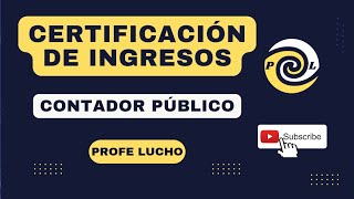 Certificación de Ingresos  Contador Público  Todo lo que debes saber [upl. by Dove]