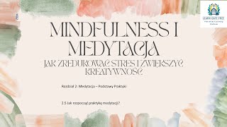 Lekcja 10  Jak rozpocząć praktykę medytacji  Mindfulness i Medytacja Jak Zredukować Stres PL [upl. by Taam]