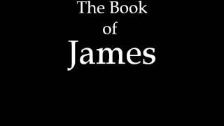 The Book of James KJV [upl. by Eiramlirpa]