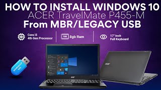 How to Install Windows 10 from USB in Acer Laptop  ACER Travel Mate P455M  MBRLegacy  2024 [upl. by Ethyl72]