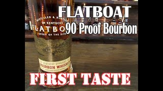 Flatboat 90 Proof Bourbon Whiskey FIRST TASTE [upl. by Keegan]