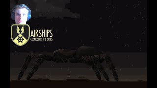 Airships Conquer The Skies Campaign EP2 Great Spider attack [upl. by Fanny986]