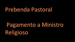 Prebenda Pastoral  Pagamento a Ministro Religioso [upl. by Esmeralda530]