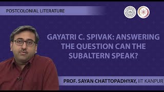 Lecture 17 Gayatri C Spivak Answering the question Can the Subaltern Speak [upl. by Shuma]