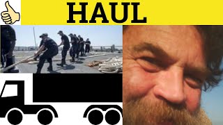 🔵 Haul Haulier Haulage Short Haul Long Haul  Haul Meaning  Haul Examples  Haul Defined [upl. by Sherar740]