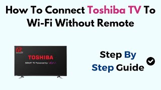 How To Connect Toshiba TV To WiFi Without Remote [upl. by Sapphera]