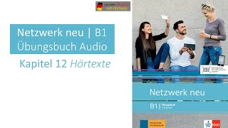 Netzwerk neu B1 Übungsbuch Audio Kapitel 12 Hörtexte [upl. by Eelirem]