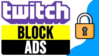 How to BLOCK ADS on TWITCH 2024  Stop Twitch Ads Fast [upl. by Rayburn]