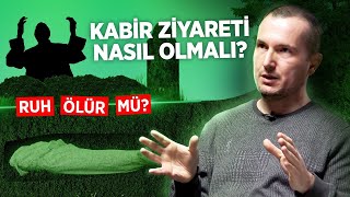 Kabir ziyareti nasıl olmalı  Ruh ölür mü  Kerem Önder [upl. by Aenit]